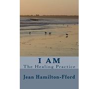 I AM: The Healing Practice