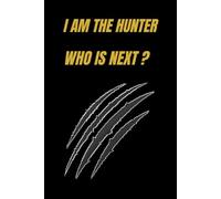 I AM The Hunter : Who IS Next ?
