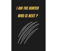 I AM The Hunter : Who IS Next ?