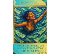 I Am the Jackpot: How to Align, Protect, and Manifest Millions Without Losing Your Soul