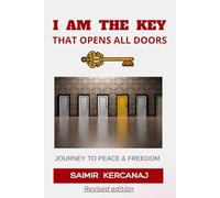 I AM THE KEY THAT OPENS ALL DOORS: JOURNEY TO PEACE AND FREEDOM
