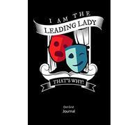I am the leading lady. That´s why. Dot Grid Journal: Theatre Notebook, Dot Grid Journal 6x9.