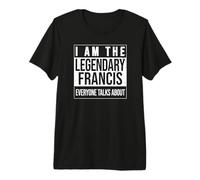 I am the Legendary Shirt, Gift idea for Francis Premium T-Shirt