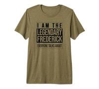 I am the Legendary Shirt, Gift idea for Frederick Premium T-Shirt