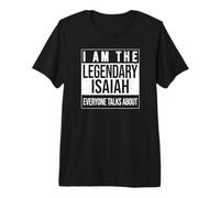 I am the Legendary Shirt, Gift idea for Isaiah Premium T-Shirt