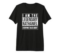 I am the Legendary Shirt, Gift idea for Nathaniel Premium T-Shirt