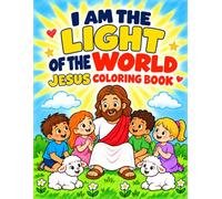 I am the Light of the World: Jesus Coloring Book a Bible Activity Book for Kids