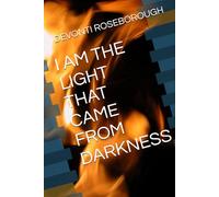 I AM THE LIGHT THAT CAME FROM DARKNESS
