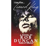 I Am The Lizard King: A Novel