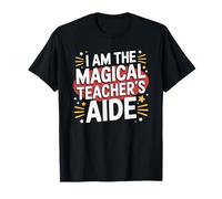 I Am The Magical Teacher's Aide, Teaching Assistant Educator T-Shirt