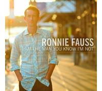 I Am the Man You Know I'm Not by Ronnie Fauss (2012) Audio CD
