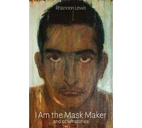 I Am the Mask Maker: and other stories