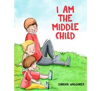 I Am The Middle Child (I AM THE CHLD SERIES)