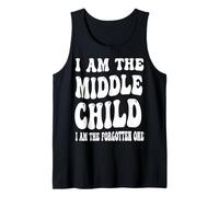 I Am the Middle Child, I Am the Forgotten One Funny Family Tank Top