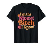 I Am The Nicest Bitch I Know Women T-Shirt