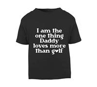 I am The one Thing Daddy Loves More Than Golf [BBY6] Short Sleeve Cotton Toddler t Shirt, 3-4 Years, Black