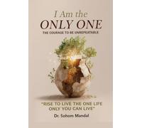 I Am the Only One: The Courage to Be Unrepeatable