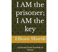 I AM the prisoner; I AM the key: A journey from Survival to Choice