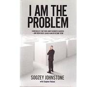 I am the Problem: 9 obstacles that suck away business success - and how every leader can overcome them