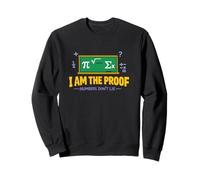 I Am the Proof Numbers Dont Lie Sweatshirt