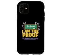 I Am the Proof The Answer Is Right There Case for iPhone 11