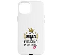 I Am the Queen of Fucking Everything Funny Humour Case for iPhone 15 Plus