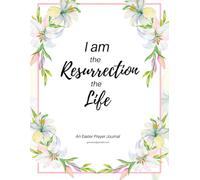 I am the Resurrection and the Life: An Easter Prayer Journal