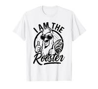 I Am The Rooster T-Shirt Rooster Sucker T-Shirt Funny T-Shirt