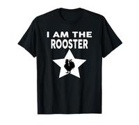 I Am The ROOSTER T-Shirt Rooster Sucker T-shirt Roosters T-Shirt