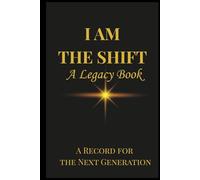 I Am The Shift: A Legacy Book: A Record For The Next Generation