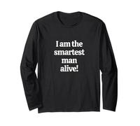 I am The Smartest Man Alive! Long Sleeve T-Shirt
