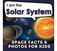 I am the Solar System: A Children's Book with Fun and Educational Space Facts & Photos!