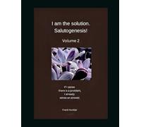 I am the solution. Salutogenesis!: Volume 2 (I am Salutogenesis!)