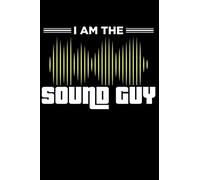 I am the Sound Guy: Lined Page Notebook for Audio Technicians, Sound Engineers