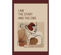 I Am the Start And the End: A Poetic Tribute to Strong Women. Based on True Events.