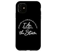I am the Storm Quote Strong Powerful Bold Shirt Women Grit Case for iPhone 11