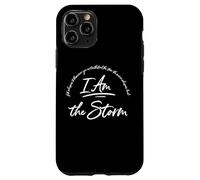 I am the Storm Quote Strong Powerful Bold Shirt Women Grit Case for iPhone 11 Pro