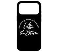I am the Storm Quote Strong Powerful Bold Shirt Women Grit Case for iPhone 17 Pro Max