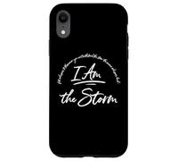 I am the Storm Quote Strong Powerful Bold Shirt Women Grit Case for iPhone XR