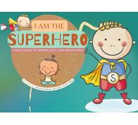 I am the Superhero: A Kid's Guide to Spirituality and Meditation