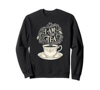 I Am The Tea Elegant Tea Quote Humor Sweatshirt
