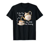 I Am The Tea You Will Be Having Funny Quote Sarcastic T-Shirt