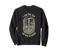 I Am The Tea You Will Be Having Sarcastic British Teapot Sweatshirt