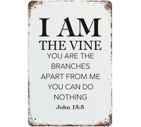 I Am The Vine You are The Branches Apart from Me You Can Do Nothing John 15 5 Metal Tin Sign Gift Hanging Plaques for Home Decor Bar Cafe Wall Decor Exclusive Rustic Farmhouse Home Decor 8x12 Inch
