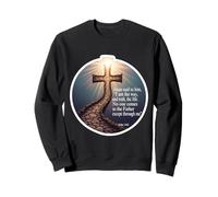 I Am The Way And The Truth And The Life John 14:6 Verse Sweatshirt