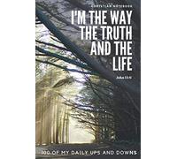 I Am the Way, The Truth, and The Life: Christian Notebook with Inspiration Quote on the Cover (110 Pages, 6 x 9) Christian Notebooks and Journals