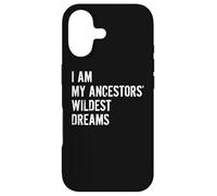 I Am The Wildest Dreams of My Ancestors Funny Case for iPhone 17