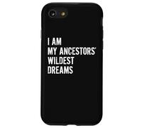 I Am The Wildest Dreams of My Ancestors Funny Case for iPhone SE (2020) / 7/8