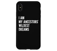 I Am The Wildest Dreams of My Ancestors Funny Case for iPhone XS Max