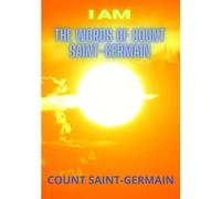 I AM: The Words of Count Saint Germain